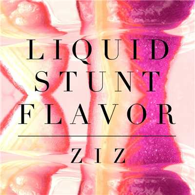 アルバム/LIQUID STUNT FLAVOR/ZIZ