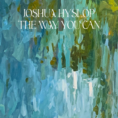 シングル/The Way You Can/Joshua Hyslop