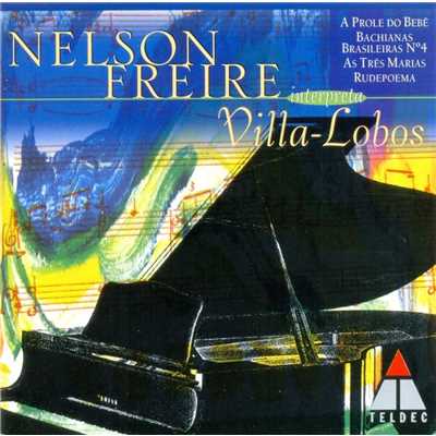 アルバム/Villa-Lobos : Prole do Bebe, Rudepoema, As tres Marias/Nelson Freire