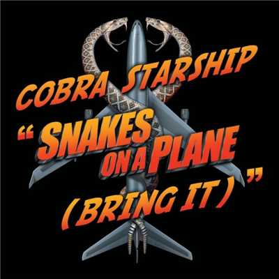 シングル/Snakes on a Plane (Bring It)/Cobra Starship