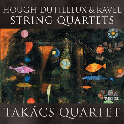 アルバム/Ravel, Dutilleux & Hough: String Quartets/タカーチ弦楽四重奏団