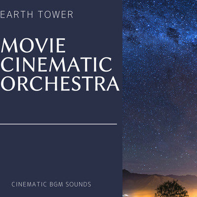 アルバム/MOVIE CINEMATIC ORCHESTRA -EARTH TOWER-/Cinematic BGM Sounds
