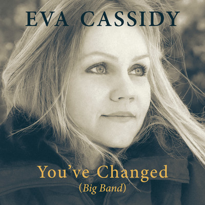シングル/You've Changed (Big Band)/Eva Cassidy