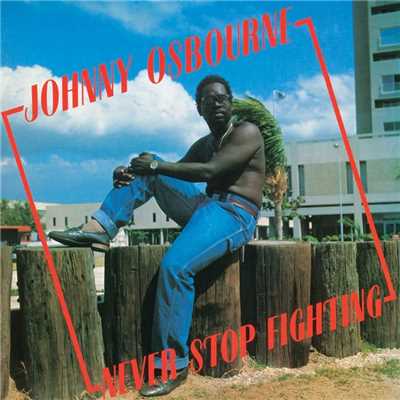 シングル/Never Stop Fighting/Johnny Osbourne