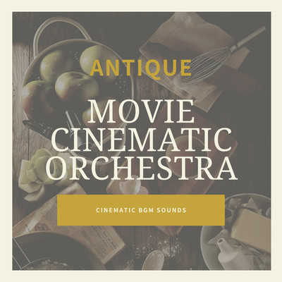 アルバム/MOVIE CINEMATIC ORCHESTRA -ANTIQUE-/Cinematic BGM Sounds