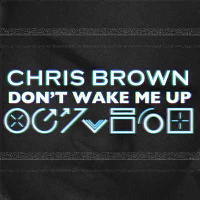 ドント・ウェイク・ミー・アップ (Free School／William Orbit Mix)/Chris Brown
