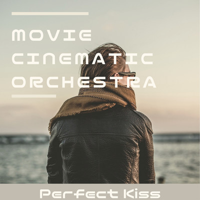 アルバム/MOVIE CINEMATIC ORCHESTRA -Perfect Kiss-/Cinematic BGM Sounds