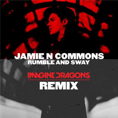 シングル/Rumble And Sway (Imagine Dragons Remix)/ジェイミー・N・コモンズ