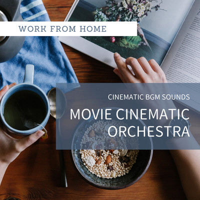 アルバム/MOVIE CINEMATIC ORCHESTRA -WORK FROM HOME-/Cinematic BGM Sounds