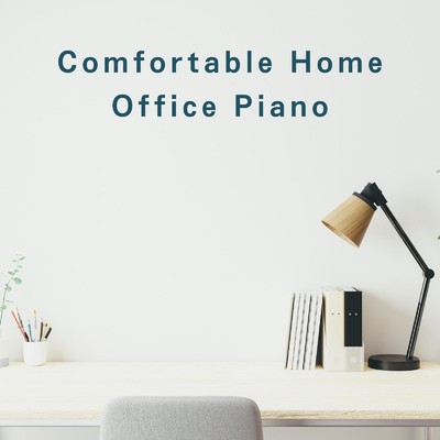 アルバム/Comfortable Home Office Piano/Relaxing Piano Crew
