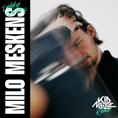 アルバム/Daddy Issues (Kid Noize Remix)/Milo Meskens