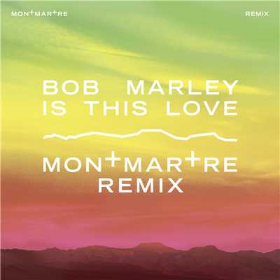 シングル/Is This Love (Montmartre Remix)/ボブ・マーリー