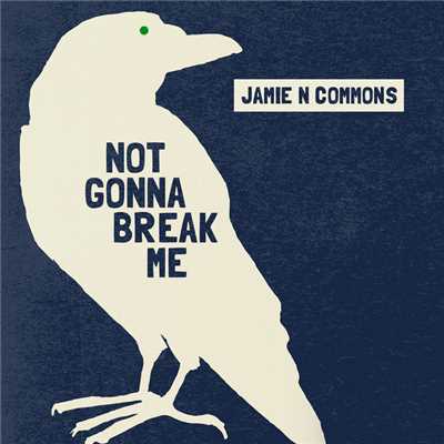 シングル/Not Gonna Break Me/ジェイミー・N・コモンズ