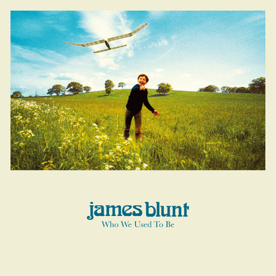Who We Used To Be (Deluxe)/James Blunt