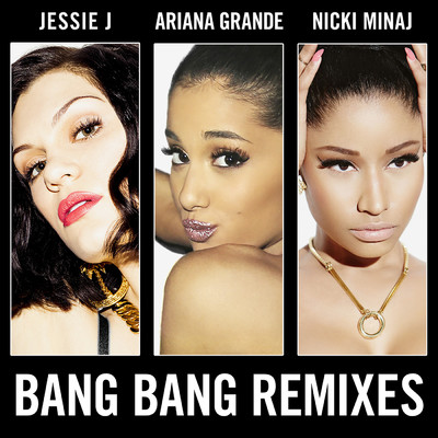 アルバム/Bang Bang (Remixes)/ジェシー・ジェイ／アリアナ・グランデ／ニッキー・ミナージュ