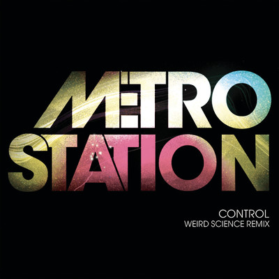シングル/Control (Weird Science Remix)/Metro Station