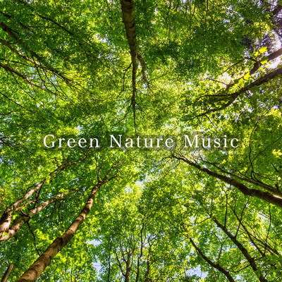 アルバム/Green Nature Music/ALL BGM CHANNEL