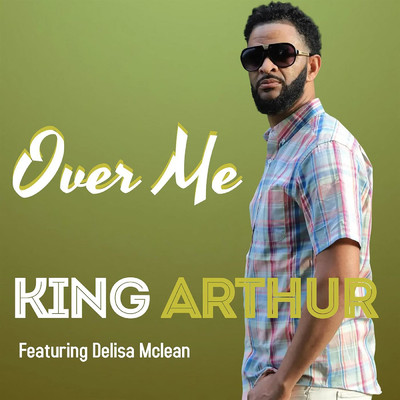 シングル/Over Me (feat. Delisa Mclean)/King Arthur