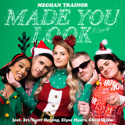 シングル/Made You Look (A Cappella) feat.Sri,Scott Hoying,Elyse Myers,Chris Olsen/Meghan Trainor