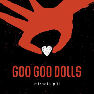 Miracle Pill/Goo Goo Dolls