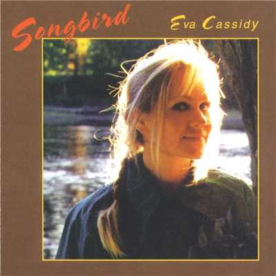 Songbird/Eva Cassidy