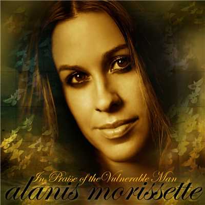 シングル/In Praise of the Vulnerable Man/Alanis Morissette