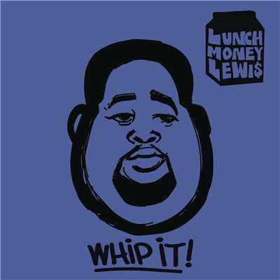 Whip It！ feat.Chloe Angelides/LunchMoney Lewis