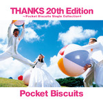 アルバム/THANKS 20th Edition ～Pocket Biscuits Single Collection+/ポケット ビスケッツ
