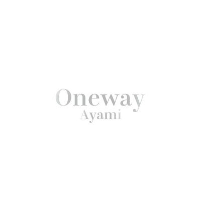 シングル/Oneway/Ayami