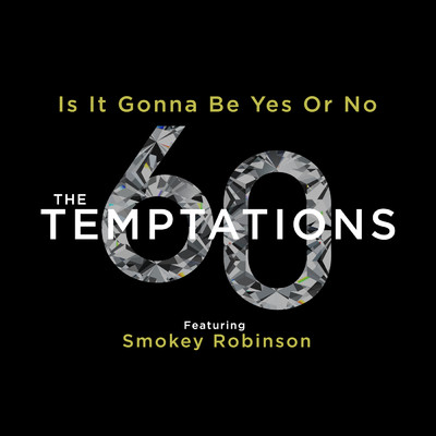 シングル/Is It Gonna Be Yes Or No (featuring Smokey Robinson)/ザ・テンプテーションズ