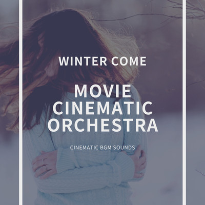 アルバム/MOVIE CINEMATIC ORCHESTRA -WINTER COME-/Cinematic BGM Sounds