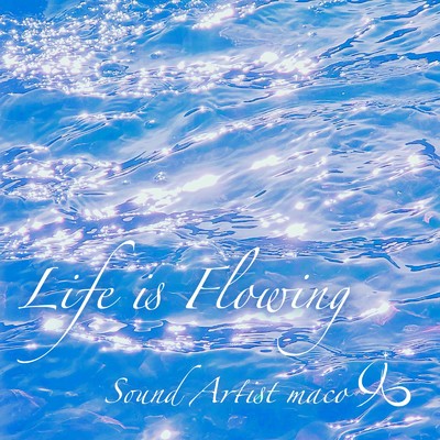 シングル/Life is Flowing/Sound Artist maco