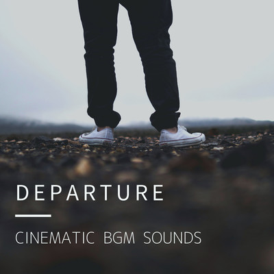 アルバム/DEPARTURE/Cinematic BGM Sounds