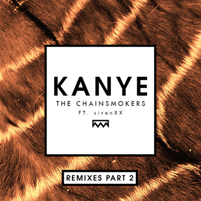 アルバム/Kanye (featuring SirenXX／Remixes Part 2)/ザ・チェインスモーカーズ