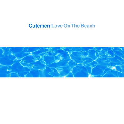 シングル/Love On The Beach(Edit Instrumental)/Cutemen
