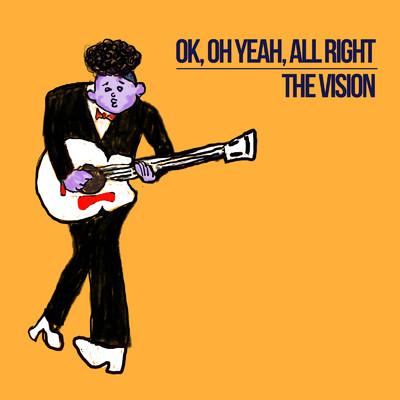 アルバム/OK, OH YEAH, ALL RIGHT/THE VISION