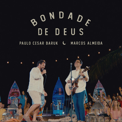 シングル/Bondade de Deus (feat. Marcos Almeida)/Paulo Cesar Baruk