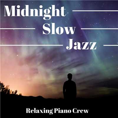 Midnight Slow Jazz/Relaxing Piano Crew