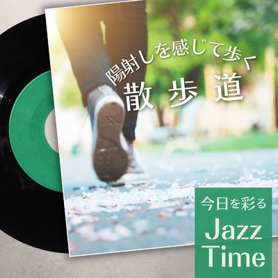 アルバム/陽射しを感じて歩く散歩道- 今日を彩るJazz Time/Circle of Notes & Relaxing Jazz Trio