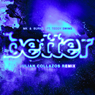 Better (Julian Collazos Remix) feat.Teddy Swims/MK／BURNS