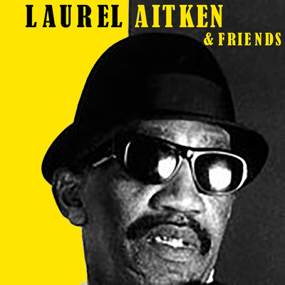 Laurel Aitken & Friends/Laurel Aitken