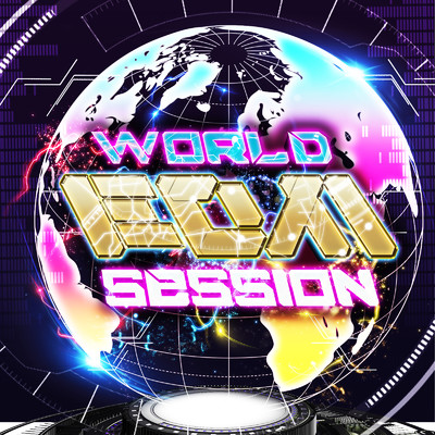 WORLD EDM SESSION/Various Artists
