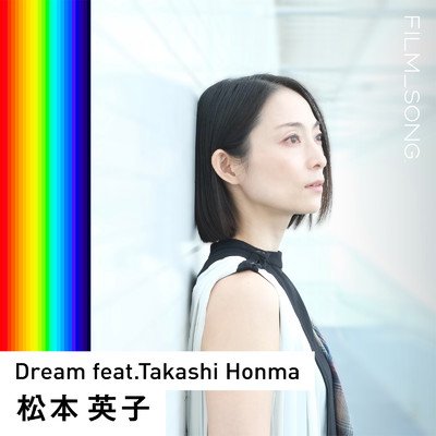 シングル/Dream (feat. Takashi Honma) [FILM_SONG.]/松本英子