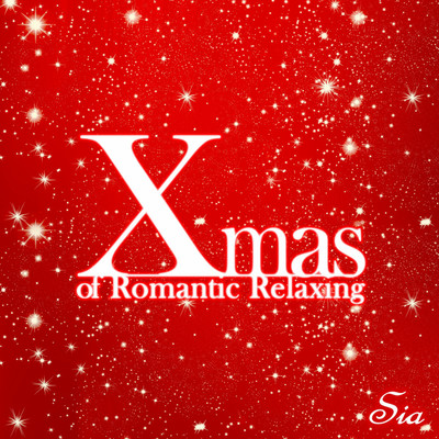 アルバム/Xmas of Romantic Relaxing/Sia