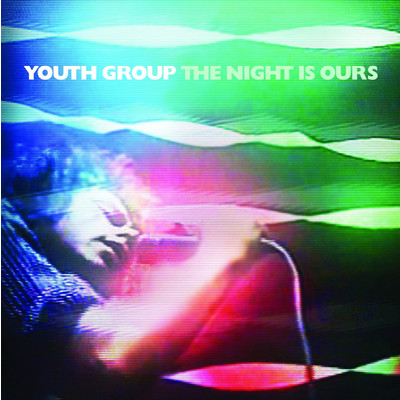 The Night Is Ours (Explicit)/Youth Group
