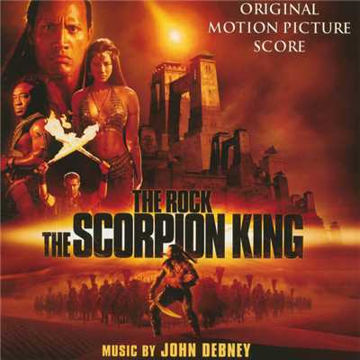 The Scorpion King (Original Motion Picture Score)/ジョン・デブニー