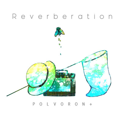 シングル/Reverberation/POLVORON+