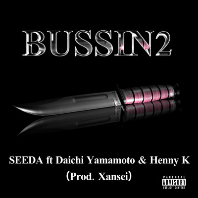 シングル/BUSSIN 2 (feat. Daichi Yamamoto & Henny K)/SEEDA