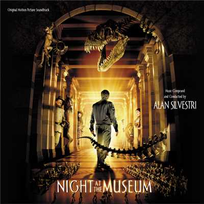アルバム/Night At The Museum (Original Motion Picture Soundtrack)/アラン・シルヴェストリ
