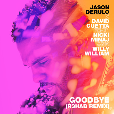 シングル/Goodbye (feat. Nicki Minaj & Willy William) [R3HAB Remix]/Jason Derulo x David Guetta